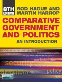 Comparative Government and Politics; Rod Hague; 2010