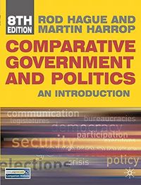 Comparative Government and Politics:; Rod Hague; 2010