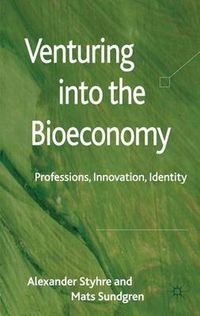 Venturing into the Bioeconomy; A. Styhre, Mats Sundgren; 2011