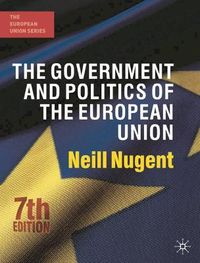 The Government and Politics of the European Union; Nugent Neill; 2010