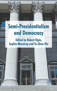 Semi-Presidentialism and Democracy; Sophia Moestrup, R Elgie, Y Wu; 2011