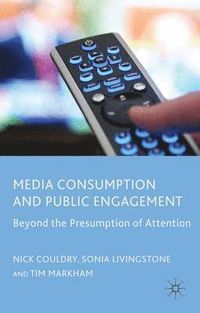 Media Consumption and Public Engagement; N. Couldry, S. Livingstone, T. Markham; 2007