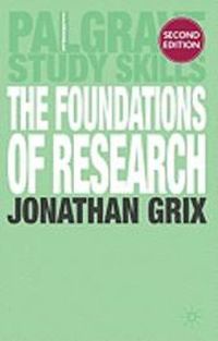 The Foundations of Research; Grix Jonathan; 2010