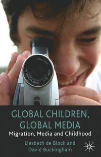 Global Children, Global Media; D. Buckingham, Liesbeth de Block; 2007