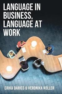 Language in Business, Language at Work; Erika Darics, Veronika Koller; 2018