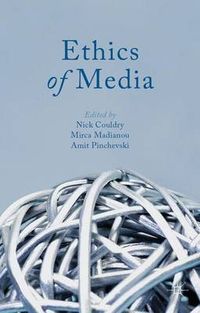 Ethics of Media; N Couldry, M Madianou, A Pinchevski; 2013