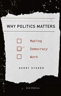 Why Politics Matters; Gerry Stoker; 2016