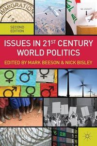 Issues in 21st Century World Politics; M Beeson, N Bisley; 2013