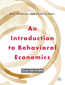 An Introduction to Behavioral Economics; Nick Wilkinson, Matthias Klaes; 2012