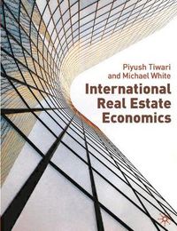 International Real Estate Economics; P. Tiwari, Michael White; 2010