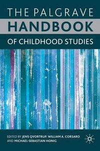 The Palgrave Handbook of Childhood Studies; J Qvortrup, W Corsaro, M Honig; 2009