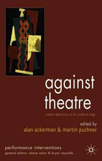 Against Theatre; Alan L. Ackerman, Martin Puchner; 2006