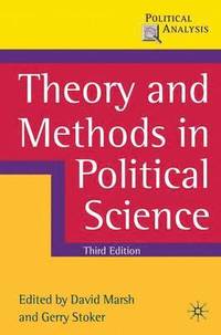 Theory and Methods in Political Science; David Marsh, Gerry Stoker; 2010