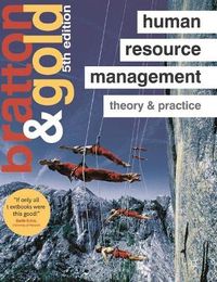Human Resource Management; John Bratton, Jeff Gold, Karen Legge; 2012