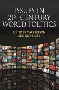 Issues in 21st Century World Politics; Mark Beeson, Nick Bisley; 2010