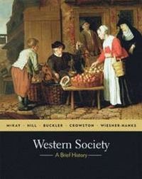 Western Society: A Brief History; John P McKay, Bennett D Hill, John Buckler; 2009