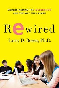 Rewired; Larry D. Rosen; 2010