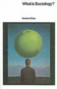 What Is Sociology?; Norbert Elias; 1984