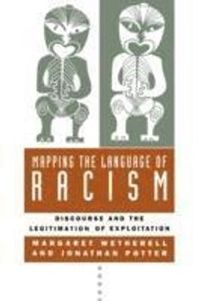 Mapping the Language of Racism; Margaret Wetherell, Jonathan Potter; 1993