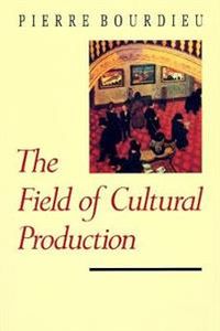 The Field of Cultural Production; Pierre Bourdieu; 1994