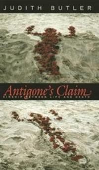 Antigone's Claim; Judith Butler; 2002
