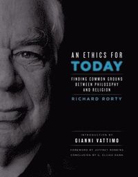 An Ethics for Today; Richard Rorty, Jeffrey Robbins, G. Dann; 2010