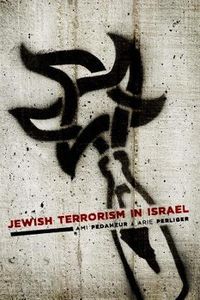 Jewish Terrorism in Israel; Ami Pedahzur, Arie Perliger; 2011