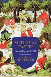 Medieval Tastes; Massimo Montanari; 2015