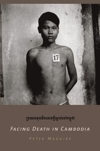 Facing Death in Cambodia
                E-bok; Peter Maguire; 2005