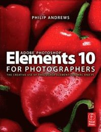 Adobe Photoshop Elements 10 for Photographers; Andrews, Philip; 2011