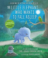 The Little Elephant Who Wants to Fall Asleep; Carl-Johan Forssén Ehrlin; 2016