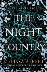 The Night Country (The Hazel Wood); Melissa Albert; 2020