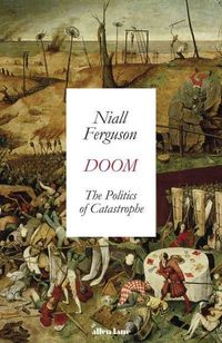 Doom: The Politics of Catastrophe; Niall Ferguson; 2021