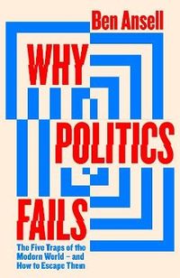 Why Politics Fails; Ben Ansell; 2023