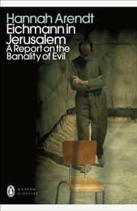 Eichmann in Jerusalem - A Report on the Banality of Evil; Hannah Arendt; 2022