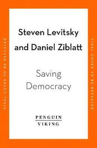 Tyranny of the Minority; Steven Levitsky, Daniel Ziblatt; 2023