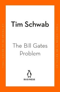 The Bill Gates Problem; Tim Schwab; 2024