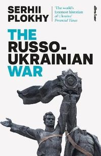 The Russo-Ukrainian War; Serhii Plokhy; 2023
