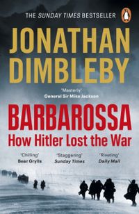 Barbarossa - How Hitler Lost the War; Jonathan Dimbleby; 2022