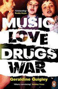 Music Love Drugs War; Geraldine Quigley; 2020
