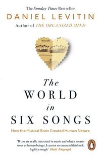 The World in Six Songs; Daniel Levitin; 2019