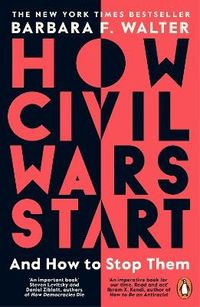 How Civil Wars Start; Barbara F. Walter; 2023