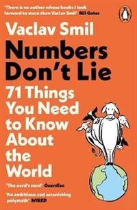 Numbers Don't Lie - 71 Things You Need to Know About the World; Vaclav Smil; 2021