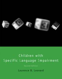 Children With Specific Language Impairment; Laurence B. Leonard; 2014