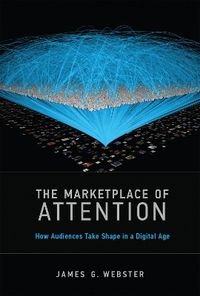The Marketplace of Attention; Webster James G.; 2014