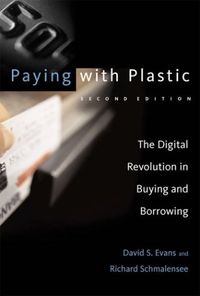 Paying with plastic : the digital revolution in buying and borrowing; David S. Evans; 2005