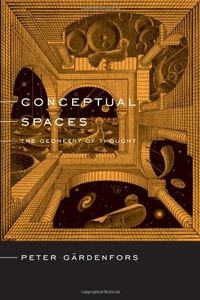 Conceptual spaces : the geometry of thought; Peter Gärdenfors; 2000