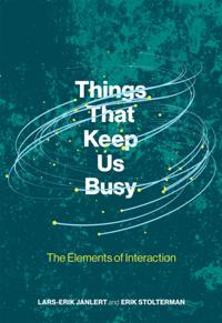 Things That Keep Us Busy; Erik Stolterman, Lars-Erik Janlert; 2017