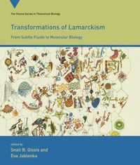 Transformations of Lamarckism; Snait B. Gissis, Eva Jablonka, Anna Zeligo; 2015