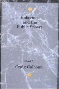 Habermas and the Public Sphere; Craig Calhoun; 1993